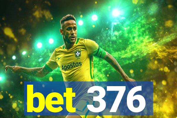 bet 376